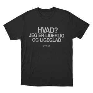 Hvad Jeg Er Liderlig Quote Unisex T Shirt Black