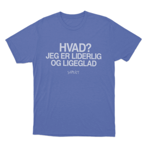 Hvad Jeg Er Liderlig Quote Unisex T Shirt Blue